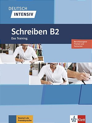 Deutsch Intensiv B2 - Schreiben Das Training..-