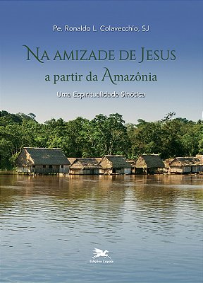 Na Amizade De Jesus A Partir Da Amazônia..-