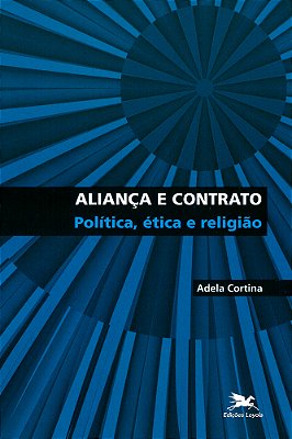 Aliança E Contrato Política, Ética E Religião