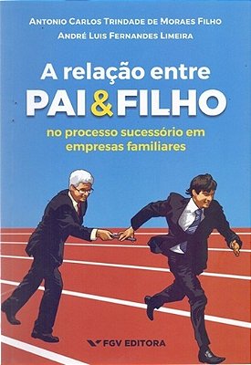 A Relação Entre Pai E Filho No Processo Sucessório Em Empresas Familiares..-