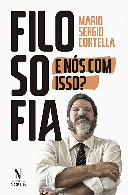 Filosofia: E Nós Com Isso?..-