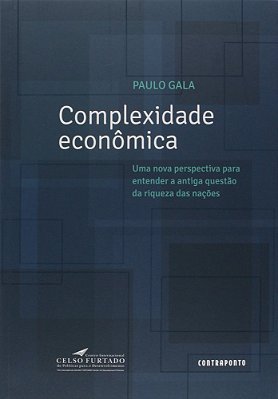 Complexidade Econômica - Uma Nova Perspectiva Para Entender A Antiga Questão Da Riqueza Das Nações..-