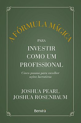 A Fórmula Mágica Para Investir Como Um Profissional - 1ª Edição 2023..-