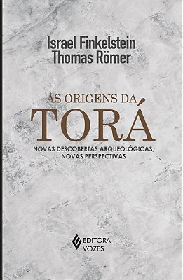 Às Origens Da Torá Novas Descobertas Arqueológicas, Novas Perspectivas..-
