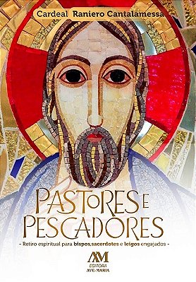 Pastores E Pescadores Retiro Espiritual Para Bispos, Sacerdotes E Leigos Engajados