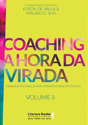 Coaching A Hora Da Virada - Volume 2 Organize Sua Vida, Supere Desafios E Realize Sonhos..-