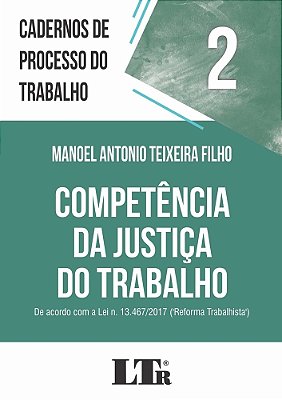 Cadernos De Processo Do Trabalho, 2: Competência Da Justiça Do Trabalho..-