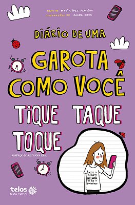 Diário De Uma Garota Como Você - Tique, Taque, Toque..-