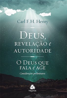 Deus, Revelação E Autoridade O Deus Que Fala E Age: Considerações Preliminares