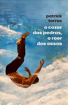 O Cozer Das Pedras, O Roer Dos Ossos..-