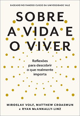 Sobre A Vida E O Viver Reflexões Para Descobrir O Que Realmente Importa..-