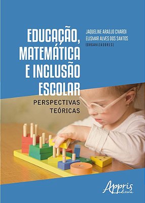 Educação, Matemática E Inclusão Escolar: Perspectivas Teóricas