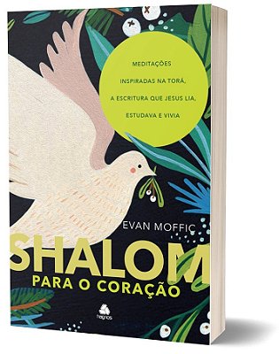 Shalom Para O Coração Meditações Inspiradas Na Torá, A Escritura Que Jesus Lia, Estudava E Vivia