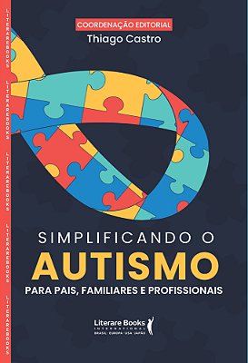 Simplificando O Autismo Para Pais, Familiares E Profissionais..-