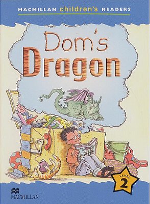 Dom's Dragon - Macmillan Children's Readers - Level 2..-