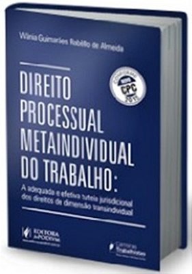 Direito Processual Metaindividual Do Trabalho - Tutela Jurisdicioanal Dos Direitos De Dimensão Trans..-