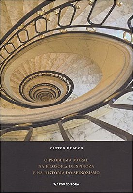 O Problema Moral Na Filosofia De Spinoza E Na História Do Spinozismo