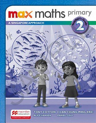 Max Maths Primary 2 - A Singapore Approach - Teacher's Book..-