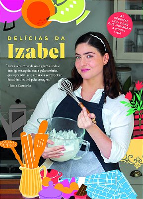 Delícias Da Izabel - As Receitas Low Carb Que Mudaram A Minha Vida..-