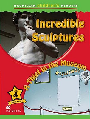 Incredible Sculptures/a Thief In The Museum - Macmillan Children's Readers - Level 3 - Book..-