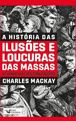 A Historia Das Ilusões E Loucuras Das Massas