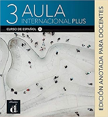 Aula Internacional Plus 3 - Edición Anotada Para Docentes..-