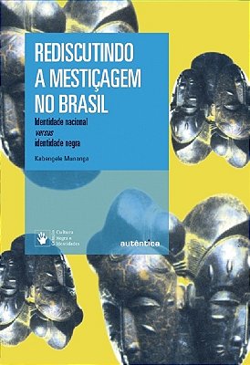 Rediscutindo A Mestiçagem No Brasil - Identidade Nacional Versus Identidade Negra..-