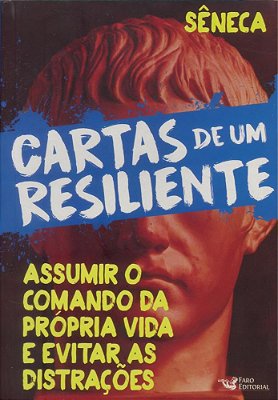Cartas De Um Resiliente - Assumir O Comando Da Propria Vida E Evitar As Distruições