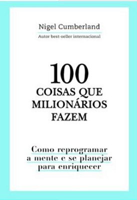 100 Coisas Que Milionários Fazem..-