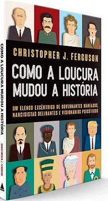 Como A Loucura Mudou A História