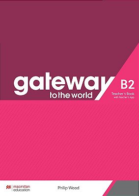 Gateway To The World - Teacher's Book With App - B2..-