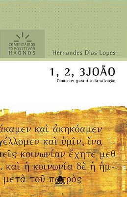 1, 2, 3 João - Comentários Expositivos Hagnos Como Ter Garantia Da Salvação
