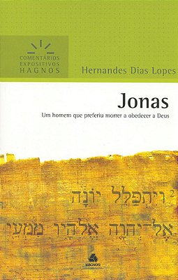 Jonas - Comentários Expositivos Hagnos Um Homem Que Preferiu Morrer A Obedecer A Deus