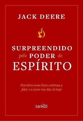 Surpreendido Pelo Poder Do Espírito Santo - Nova Edição Descubra Como Deus Continua A Falar E A Curar Nos Dias De Hoje..-