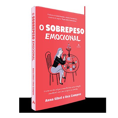 O Sobrepeso Emocional Livre-Se Da Culpa E Mantenha Uma Relação Saudável Com Seu Corpo E A Comida. ..-