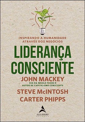 Liderança Consciente Inspirando A Humanidade Através Dos Negócios..-