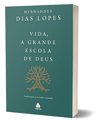 Vida, A Grande Escola De Deus Transformando Pessoas Para A Eternidade