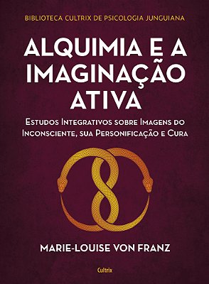 Alquimia E A Imaginação Ativa Estudos Integrativos Sobre Imagens Do Inconsciente, Sua Personificação E Cura..-