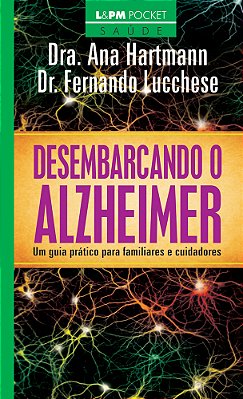 Desembarcando O Alzheimer: Um Guia Prático Para Familiares E Cuidadores..-