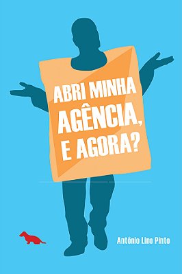 Abri Minha Agência, E Agora?..-