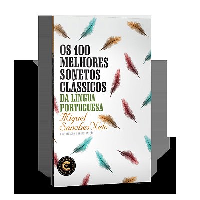 Os 100 Melhores Sonetos Clássicos Da Língua Portuguesa..-