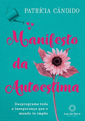 Manifesto Da Autoestima Desprograme Toda A Insegurança Que O Mundo Te Impõe..-