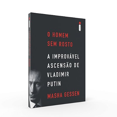 O Homem Sem Rosto A Improvável Ascensão De Vladimir Putin..-