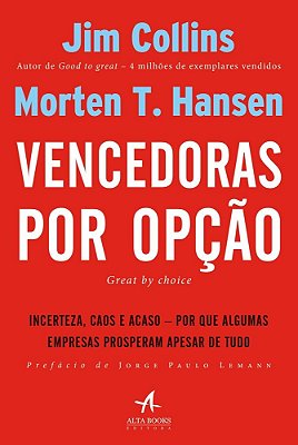 Vencedoras Por Opção Incerteza, Caos E Acaso - Por Que Algumas Empresas Prosperam Apesar De Tudo..-