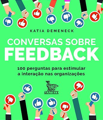 Conversas Sobre Feedback 100 Perguntas Para Estimular A Interação Nas Organizações..-