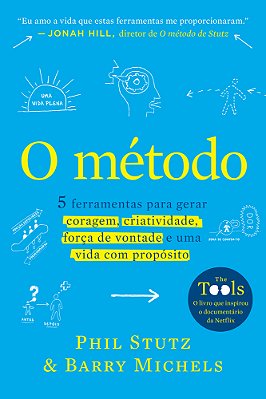 O Método 5 Ferramentas Para Gerar Coragem, Criatividade, Força De Vontade E Uma Vida Com Propósito..-
