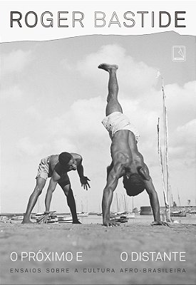 O Próximo E O Distante Ensaios Sobre A Cultura Afro-Brasileira..-