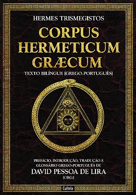 Corpus Hermeticum Græcum Prefácio, Introdução, Tradução E Glossário Grego-Português De David Pessoa De Lira..-