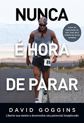 Nunca É Hora De Parar Liberte Sua Mente E Desenvolva Seu Potencial Inexplorado