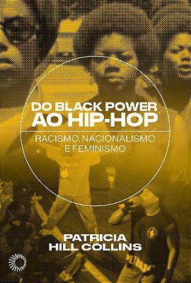 Do Black Power Ao Hip-Hop Racismo, Nacionalismo E Feminismo..-